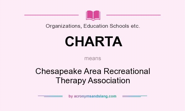 What does CHARTA mean? It stands for Chesapeake Area Recreational Therapy Association