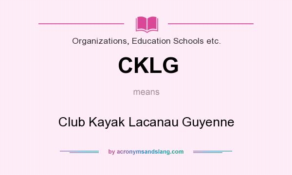 What does CKLG mean? It stands for Club Kayak Lacanau Guyenne