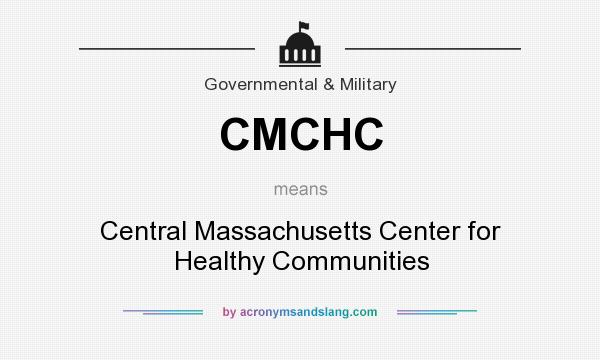 What does CMCHC mean? It stands for Central Massachusetts Center for Healthy Communities