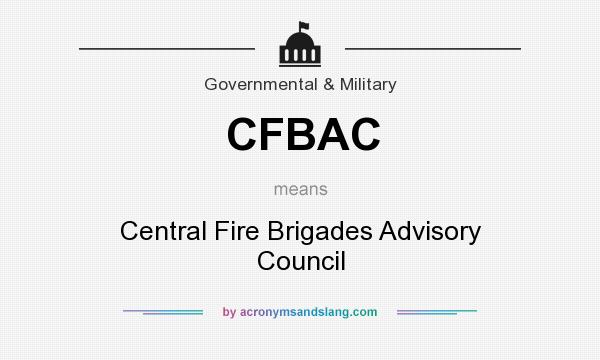 What does CFBAC mean? It stands for Central Fire Brigades Advisory Council