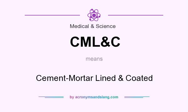 What does CML&C mean? It stands for Cement-Mortar Lined & Coated
