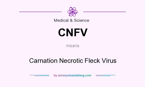 What does CNFV mean? It stands for Carnation Necrotic Fleck Virus