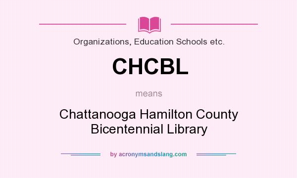 What does CHCBL mean? It stands for Chattanooga Hamilton County Bicentennial Library
