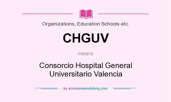What does CHGUV mean? It stands for Consorcio Hospital General Universitario Valencia