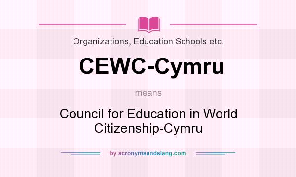 What does CEWC-Cymru mean? It stands for Council for Education in World Citizenship-Cymru