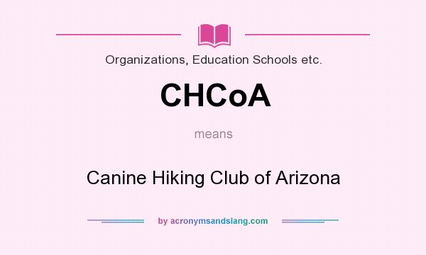What does CHCoA mean? It stands for Canine Hiking Club of Arizona