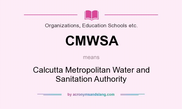 What does CMWSA mean? It stands for Calcutta Metropolitan Water and Sanitation Authority