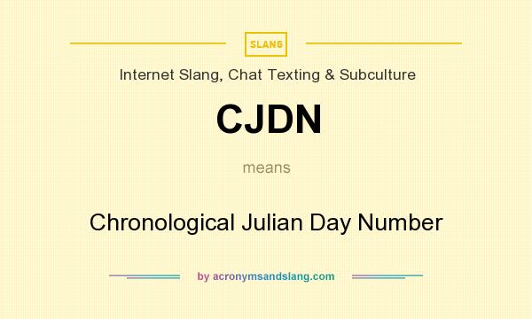 What does CJDN mean? It stands for Chronological Julian Day Number