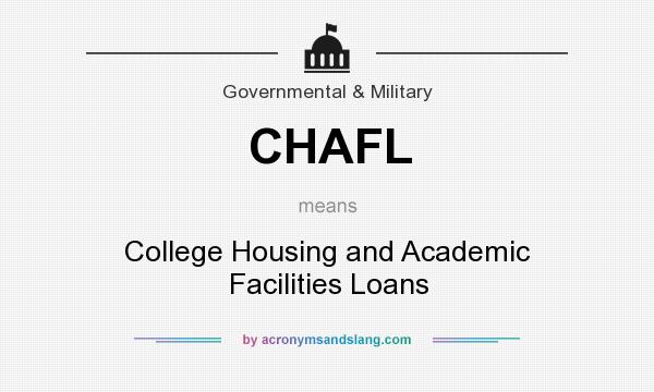 What does CHAFL mean? It stands for College Housing and Academic Facilities Loans