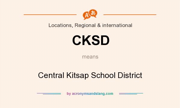 What does CKSD mean? It stands for Central Kitsap School District