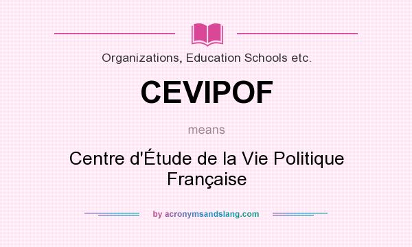 What does CEVIPOF mean? It stands for Centre d`Étude de la Vie Politique Française