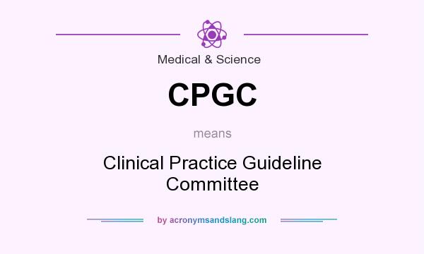 What does CPGC mean? It stands for Clinical Practice Guideline Committee