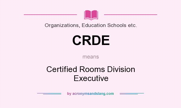 What does CRDE mean? It stands for Certified Rooms Division Executive