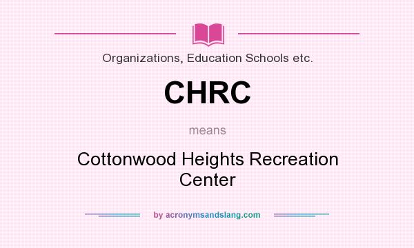 What does CHRC mean? It stands for Cottonwood Heights Recreation Center