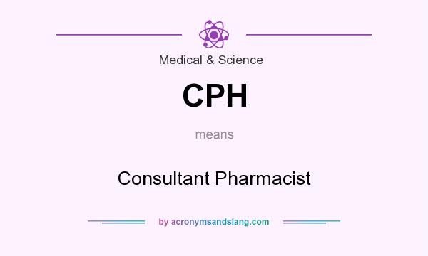 What does CPH mean? It stands for Consultant Pharmacist