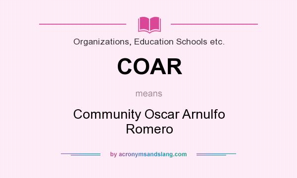 What does COAR mean? It stands for Community Oscar Arnulfo Romero