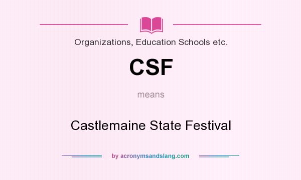 What does CSF mean? It stands for Castlemaine State Festival
