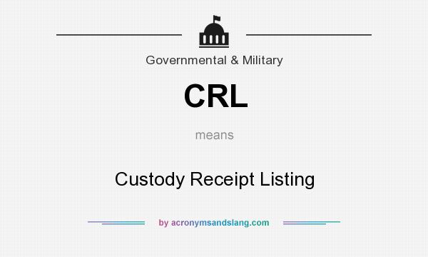 What does CRL mean? It stands for Custody Receipt Listing