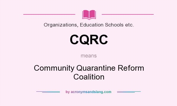 What does CQRC mean? It stands for Community Quarantine Reform Coalition