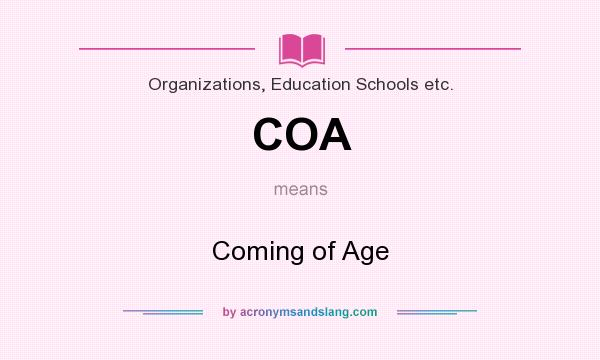 What does COA mean? It stands for Coming of Age