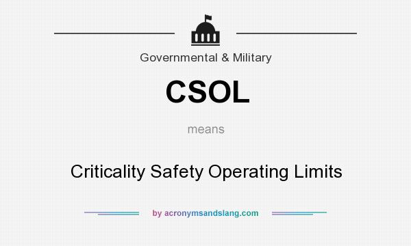 What does CSOL mean? It stands for Criticality Safety Operating Limits