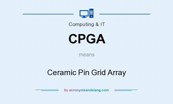 What does CPGA mean? It stands for Ceramic Pin Grid Array