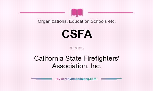 What does CSFA mean? It stands for California State Firefighters` Association, Inc.