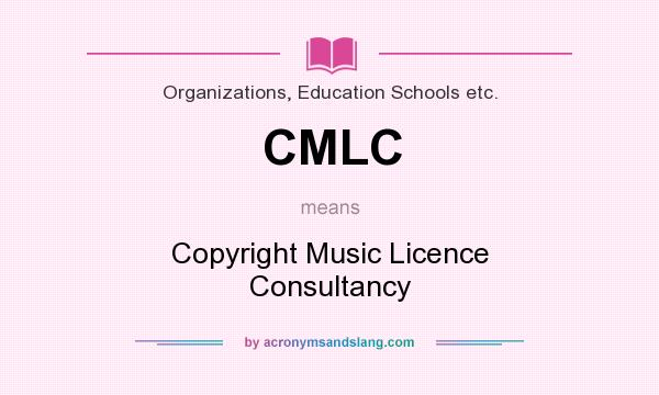 What does CMLC mean? It stands for Copyright Music Licence Consultancy