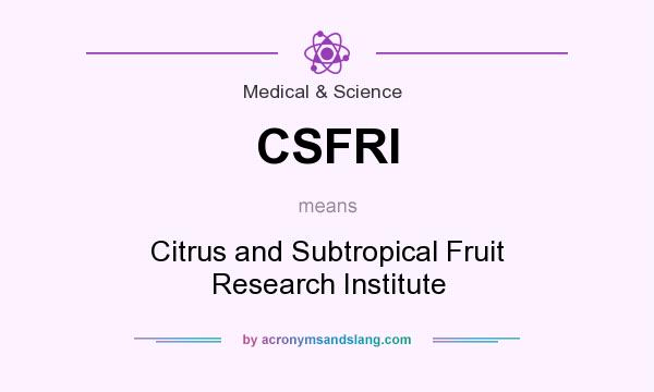 What does CSFRI mean? It stands for Citrus and Subtropical Fruit Research Institute