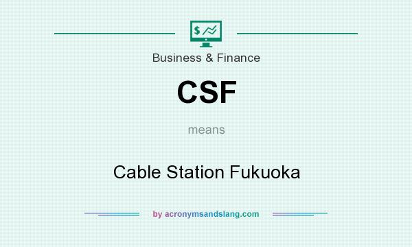 What does CSF mean? It stands for Cable Station Fukuoka