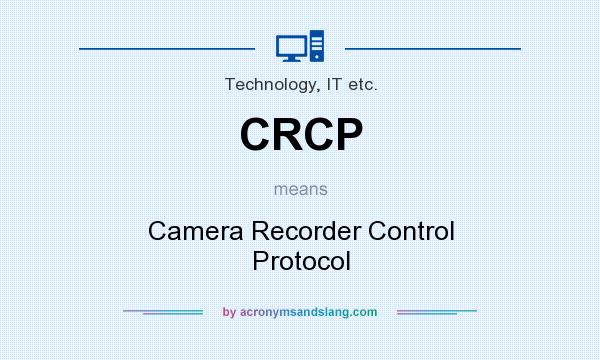 What does CRCP mean? It stands for Camera Recorder Control Protocol