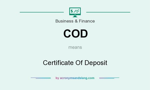 What does COD mean? It stands for Certificate Of Deposit