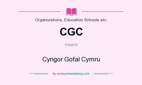 What does CGC mean? It stands for Cyngor Gofal Cymru