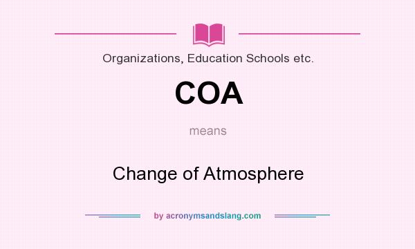 What does COA mean? It stands for Change of Atmosphere