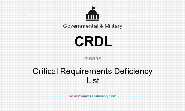 What does CRDL mean? It stands for Critical Requirements Deficiency List
