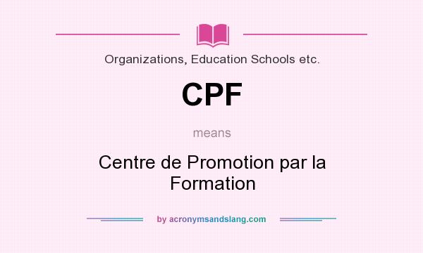 What does CPF mean? It stands for Centre de Promotion par la Formation