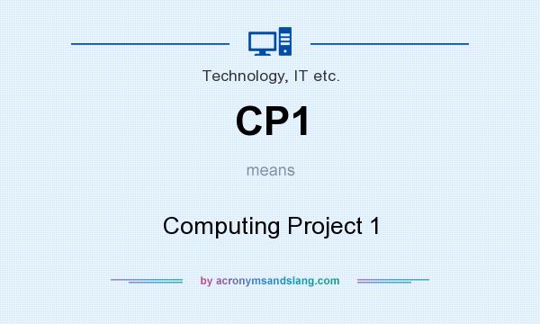 What does CP1 mean? It stands for Computing Project 1