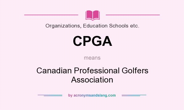 What does CPGA mean? It stands for Canadian Professional Golfers Association