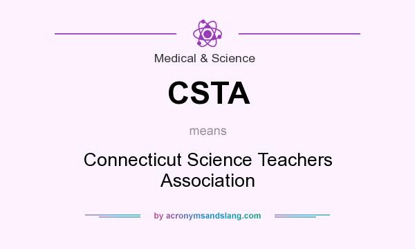What does CSTA mean? It stands for Connecticut Science Teachers Association
