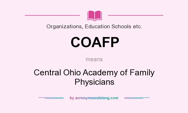 What does COAFP mean? It stands for Central Ohio Academy of Family Physicians