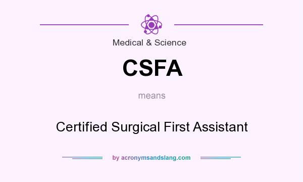 What does CSFA mean? It stands for Certified Surgical First Assistant