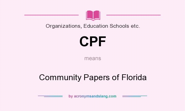 What does CPF mean? It stands for Community Papers of Florida