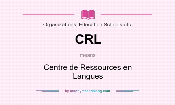 What does CRL mean? It stands for Centre de Ressources en Langues