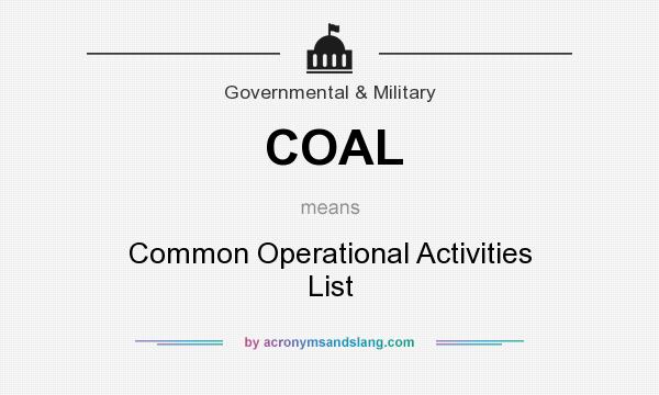 What does COAL mean? It stands for Common Operational Activities List