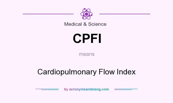 What does CPFI mean? It stands for Cardiopulmonary Flow Index