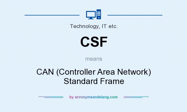 What does CSF mean? It stands for CAN (Controller Area Network) Standard Frame