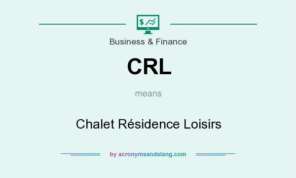 What does CRL mean? It stands for Chalet Résidence Loisirs