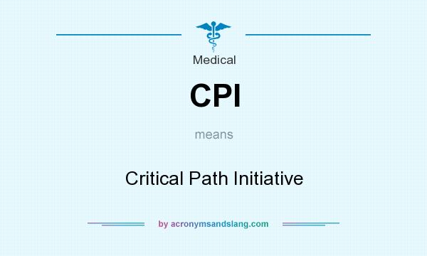 What does CPI mean? It stands for Critical Path Initiative