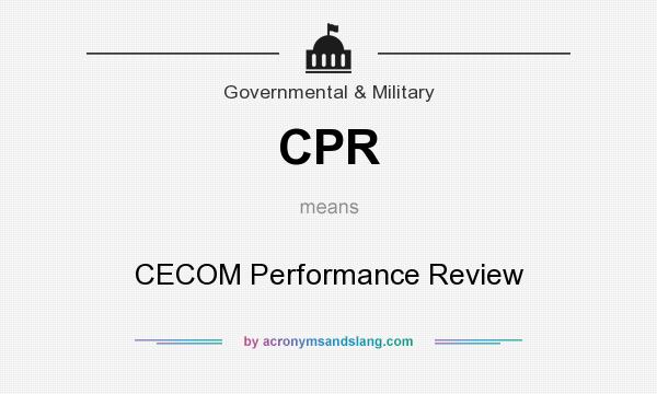 What does CPR mean? It stands for CECOM Performance Review