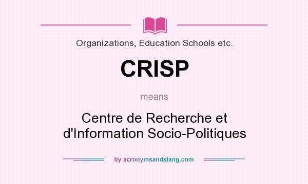 What does CRISP mean? It stands for Centre de Recherche et d`Information Socio-Politiques